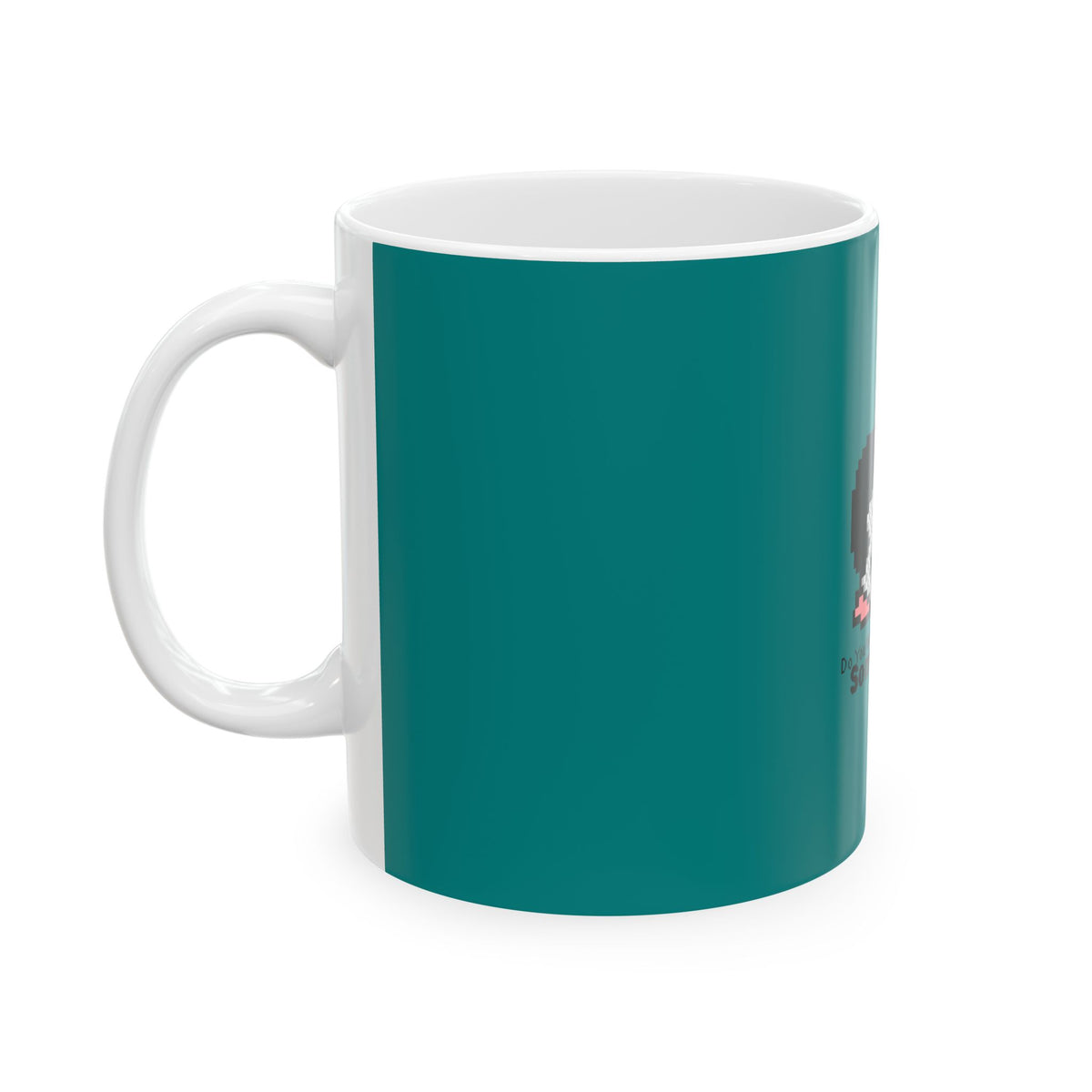 "Do You Want To Feel Something 95" Teal Coffee Cup (11oz/15oz)